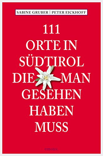 Download 111 Orte in Südtirol, die man gesehen haben muss Download 111 Orte in Südtirol, die man gesehen haben muss