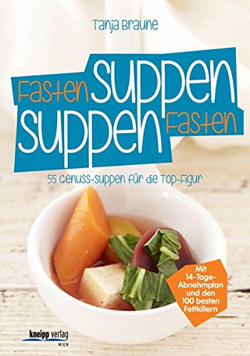 Preisvergleich Produktbild Fastensuppen - Suppenfasten: 55 Genuss-Suppen für die TOP-Figur