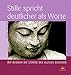 Stille spricht deutlicher als Worte: Mit Buddha die Stürme des Alltags meistern by