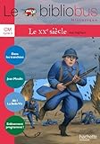 Le Bibliobus Nº 33 CM - Le XXe siècle - Cahier de l'élève - Ed.2011