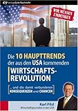 Die 10 Haupttrends der aus den USA kommenden Wirtschaftsrevolution. Und die damit verbundenen Konsequenzen und Chancen by 