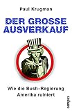 Der große Ausverkauf. Wie die Bush-Regierung Amerika ruiniert by
