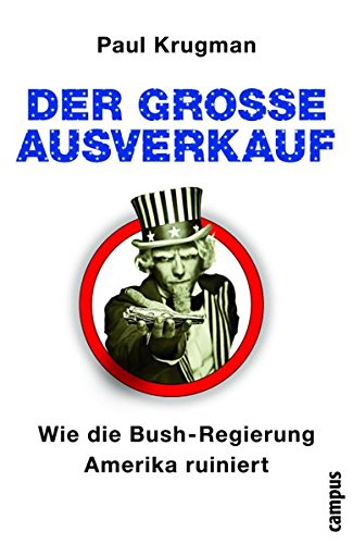 Der große Ausverkauf. Wie die Bush-Regierung Amerika ruiniert