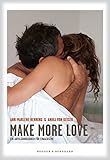 Make more Love: Ein Aufklärungsbuch für Erwachsene by