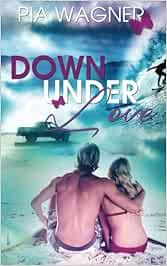 Down Under Love : Wagner, Pia: Amazon.de: Bücher