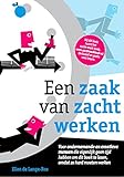Een zaak van zacht werken: Voor ondernemende en creatieve mensen die eigenlijk geen tijd hebben om dit boek te lezen, omdat ze hard moeten werken (Dutch Edition) by 