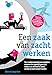 Een zaak van zacht werken: Voor ondernemende en creatieve mensen die eigenlijk geen tijd hebben om dit boek te lezen, omdat ze hard moeten werken (Dutch Edition) by 