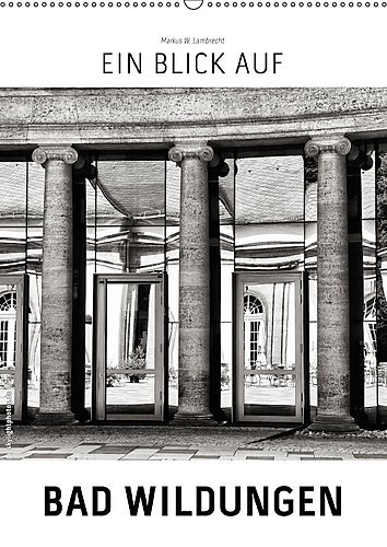 Ein Blick auf Bad Wildungen (Wandkalender 2017 DIN A2 hoch): Ein ungewohnter Blick in harten Schwarz-Weiß-Bildern auf Bad Wildungen (Monatskalender, 14 Seiten ) (CALVENDO Orte)
