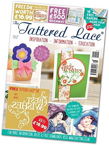 Craft Channel ProductionsTattered Lace Magazine Issue 45 With Free 'BEST WISHES' Flourish Die