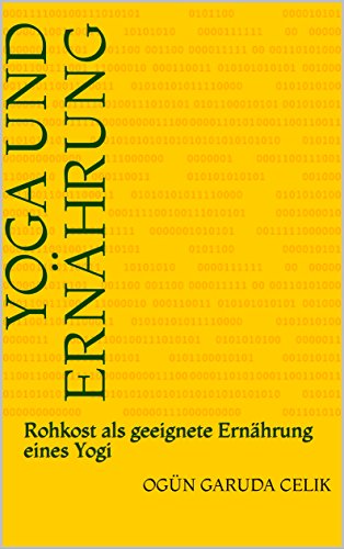 Yoga und Ernährung: Rohkost als geeignete Ernährung eines Yogi
