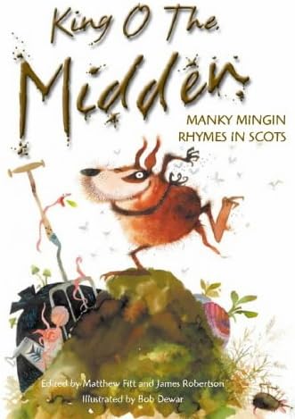 King O the Midden: Manky Mingin Rhymes in Scots (Itchy Coo)