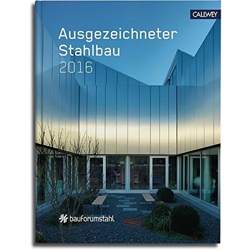 [PDF] Download Ausgezeichneter Stahlbau 2016: Die besten Projekte aus dem Wettbewerb mit Förderpreis und Ingenieurpreis Kostenlos