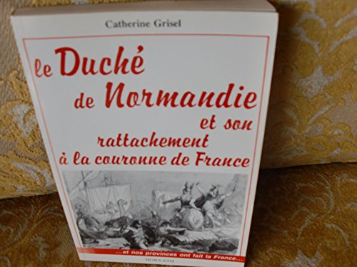 Histoire du Duché de Normandie et son rattachement à la couronne de France