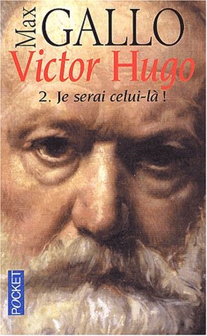Victor Hugo Tome 2  : Je serai celui là !