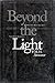 Beyond the Light: What Isn't Being Said About Near-Death Experience by