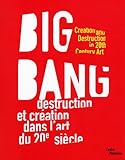 Big Bang : Destruction et création dans l'art du 20e siècle