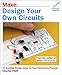 Produktbild Make: Design Your Own Circuits: 17 Exciting Design Ideas for New Electronics Projects