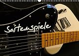 SAITENSPIELE (Wandkalender 2019 DIN A3 quer): Elektrische Gitarren präsentieren sich aus unterschiedlichen Blickwinkeln. (Monatskalender, 14 Seiten ) (CALVENDO Kunst) by