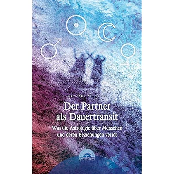 Der Partner Als Dauertransit Was Die Astrologie Uber Menschen Und Deren Beziehungen Verrat Amazon De Allgeier Michael Bucher