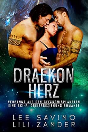 Draekon Herz Verbannt Auf Den Gefangnisplaneten Eine Sci Fi Dreierbeziehung Romanze Drachen Im Exil 3 Ebook Zander Lili Savino Lee Viecee Translations Amazon De Kindle Shop