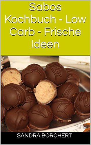 Download Sabos Kochbuch - Low Carb - Frische Ideen Download Sabos Kochbuch - Low Carb - Frische Ideen
