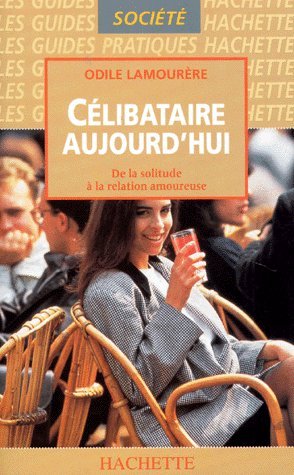 Download Célibataire d'aujourd'hui, de la solitude à la relation amoureuse Download Célibataire d'aujourd'hui, de la solitude à la relation amoureuse