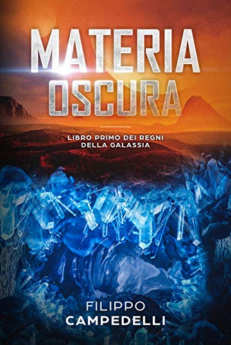 Filippo Campedelli  - Materia Oscura: Saga dei Regni della Galassia  (2019)