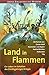 Land in Flammen. Ein Leben im Schatten des Dreißigjährigen Krieges: Arena Bibliothek des Wissens. Lebendige Geschichte by 