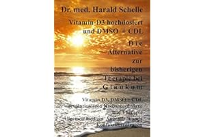 Vitamin-D3 hochdosiert D i e Alternative zur bisherigen Therapie bei G l a u k o m