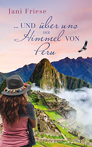 ... und Ã¼ber uns der Himmel von Peru von [Friese, Jani]