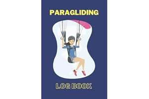 Paragliding Log Book: The Perfect Gift Idea for Pilot, Paraglider Pilot Logbook, Track Flight Details, Flights Duration, Launch And Landing Info, ... Inspection and Much More, 120 Pages