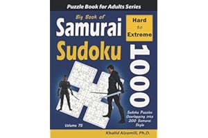 Big Book of Samurai Sudoku: 1000 Hard to Extreme Sudoku Puzzles Overlapping into 200 Samurai Style (Logic Puzzles for Adults Series)