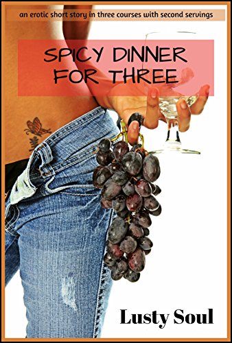Download Spicy Dinner for Three: an erotic short story in three courses with second servings Download Spicy Dinner for Three: an erotic short story in three courses with second servings