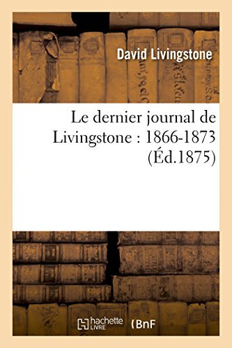 Le dernier journal de Livingstone : 1866-1873 francais Le dernier journal de Livingstone : 1866-1873 francais