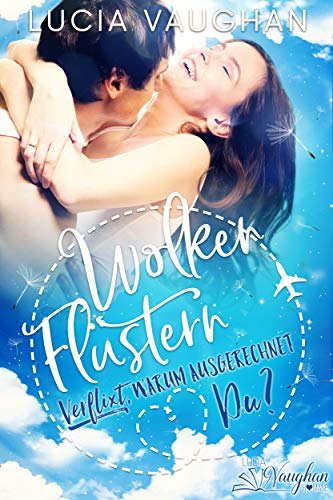 WolkenflÃ¼stern: Verflixt, warum ausgerechnet Du? von [Vaughan, Lucia]