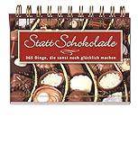 Image de Statt Schokolade: 365 Dinge, die sonst noch glücklich machen