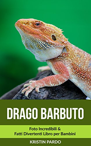 Drago Barbuto: Foto Incredibili & Fatti Divertenti Libro per Bambini libro