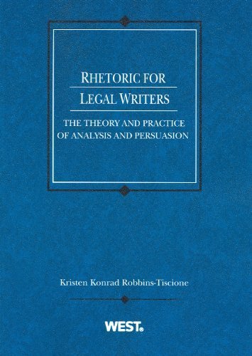 Rhetoric for Legal Writers: The Theory and Practice of Analysis and Persuasion (American Casebook Series) by Kristen Robbins-Tiscione (2009-05-26)