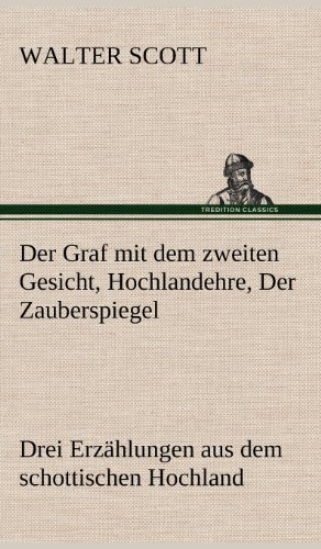 Der Graf mit dem zweiten Gesicht, Hochlandehre, Der Zauberspiegel: Drei Erzählungen aus dem schottischen Hochland