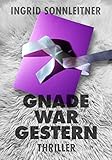Bücher Neuerscheinungen 2022 - Gnade war gestern von Ingrid Sonnleitner
