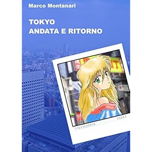 Tokyo andata e ritorno: Un viaggio avventuroso all