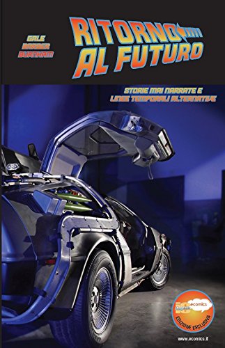 Download Ritorno al Futuro. Storie mai narrate e linee temporali alternative EDIZIONE ESCLUSIVA ECOMICS.IT limitata a 500 copie numerate