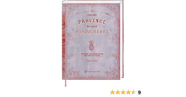 Von Der Provence Bis Nach Pondicherry Rezepte Aus Frankreich Und Weiter Ferne 165 Rezepte Amazon De Kiros Tessa Chatzikonstanis Manos Wiesner Linde Bucher