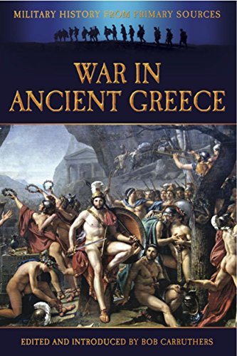 War in Ancient Greece (Military History from Primary Sources) (English Edition) War in Ancient Greece (Military History from Primary Sources) (English Edition)