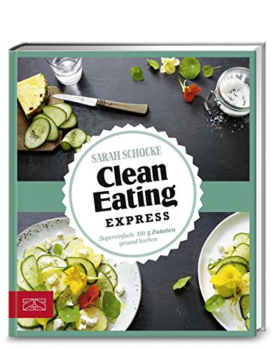 Download Just Delicious – Clean Eating Express: Super einfach: Mit 5 Zutaten gesund kochen Download Just Delicious – Clean Eating Express: Super einfach: Mit 5 Zutaten gesund kochen