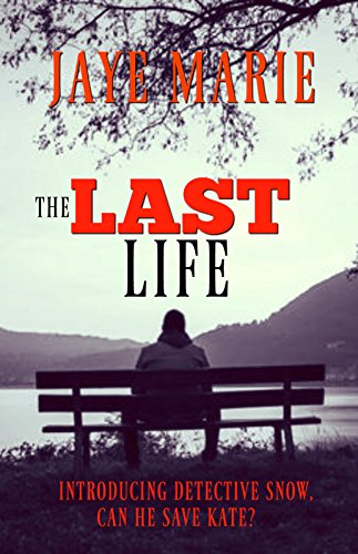 The Last Life: Introducing detective David Snow... (Jaye's Mystery Thriller Series Book 2) by [Marie, Jaye]
