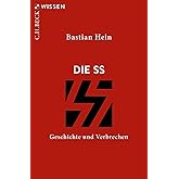 Die SS: Geschichte und Verbrechen (Beck'sche Reihe)