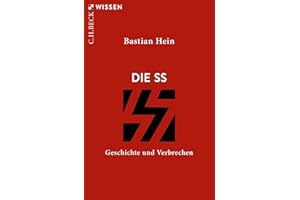 Die SS: Geschichte und Verbrechen (Beck'sche Reihe)