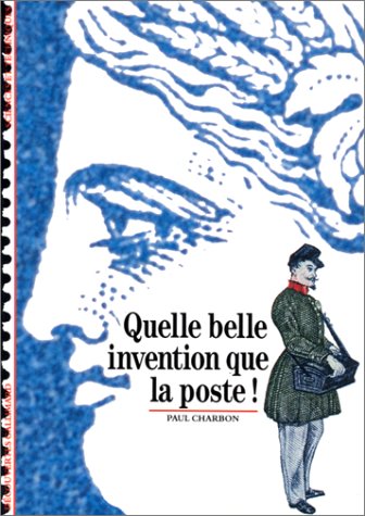 couverture de : Quelle belle invention que la poste !