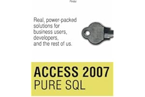 Access 2007 Pure SQL: Real, power-packed solutions for business users, developers, and the rest of us
